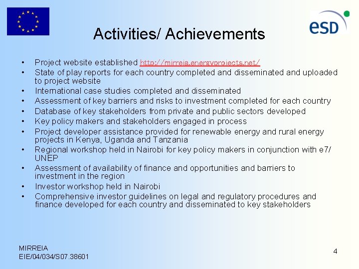 Activities/ Achievements • • • Project website established http: //mirreia. energyprojects. net/ State of Activities/ Achievements • • • Project website established http: //mirreia. energyprojects. net/ State of