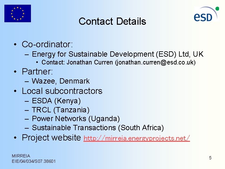 Contact Details • Co-ordinator: – Energy for Sustainable Development (ESD) Ltd, UK • Contact: