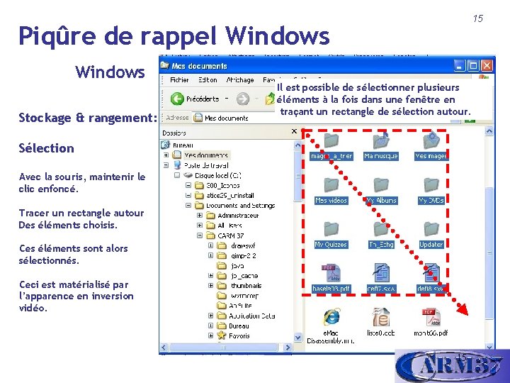 15 Piqûre de rappel Windows Stockage & rangement: Il est possible de sélectionner plusieurs