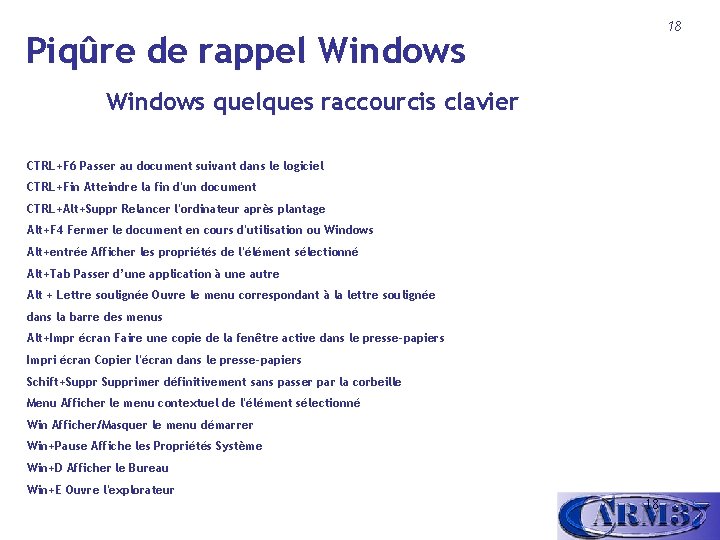 18 Piqûre de rappel Windows quelques raccourcis clavier CTRL+F 6 Passer au document suivant