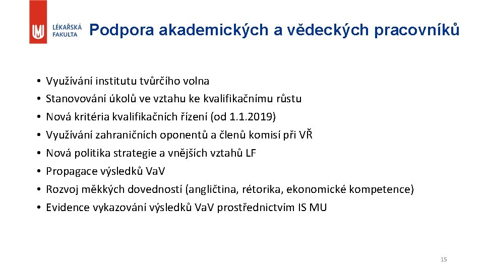 Podpora akademických a vědeckých pracovníků • • Využívání institutu tvůrčího volna Stanovování úkolů ve