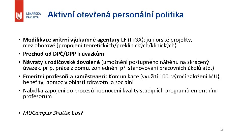 Aktivní otevřená personální politika • Modifikace vnitřní výzkumné agentury LF (In. GA): juniorské projekty,