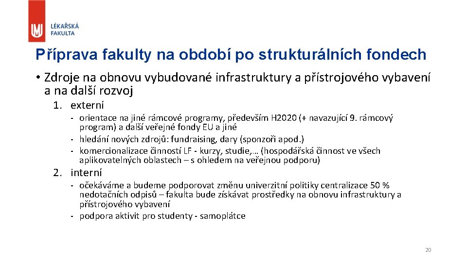 Příprava fakulty na období po strukturálních fondech • Zdroje na obnovu vybudované infrastruktury a