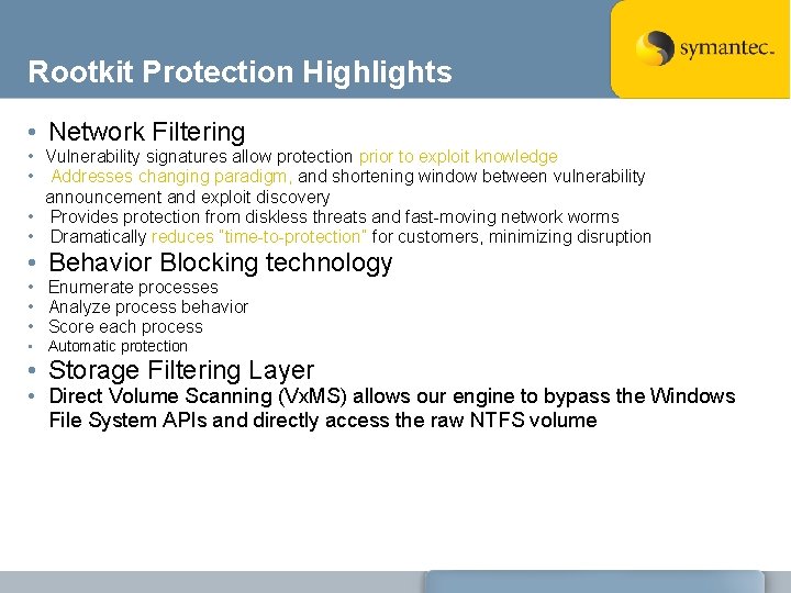 Rootkit Protection Highlights • Network Filtering • Vulnerability signatures allow protection prior to exploit