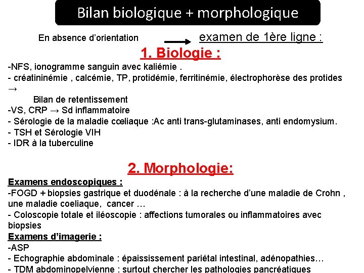 Bilan biologique + morphologique En absence d’orientation examen de 1ère ligne : 1. Biologie