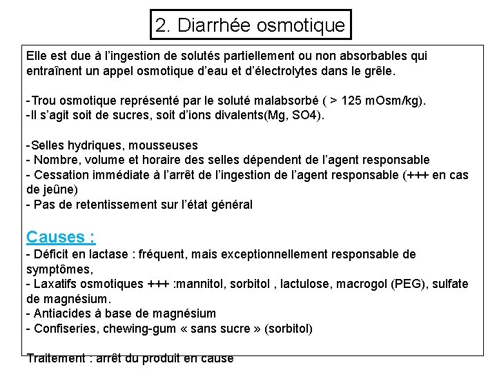 2. Diarrhée osmotique Elle est due à l’ingestion de solutés partiellement ou non absorbables