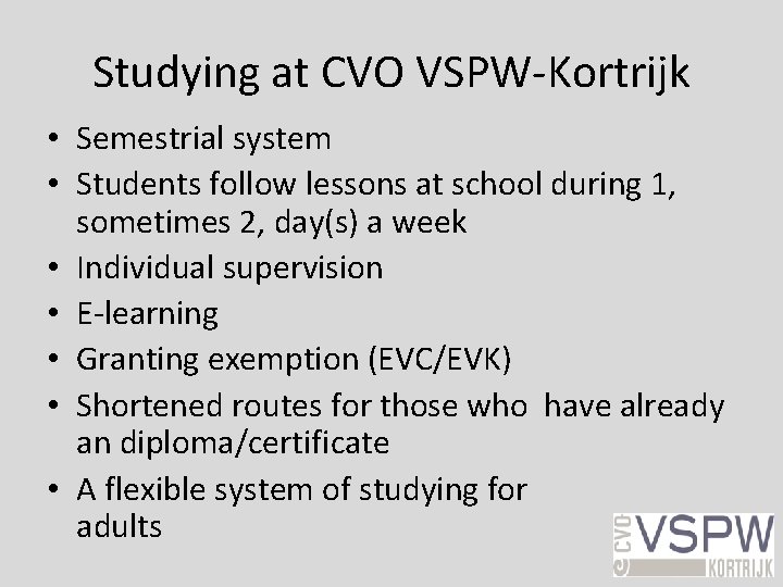 Studying at CVO VSPW-Kortrijk • Semestrial system • Students follow lessons at school during