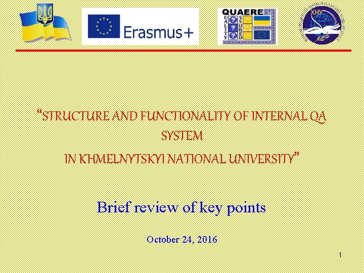 “STRUCTURE AND FUNCTIONALITY OF INTERNAL QA SYSTEM IN KHMELNYTSKYI NATIONAL UNIVERSITY” Brief review of