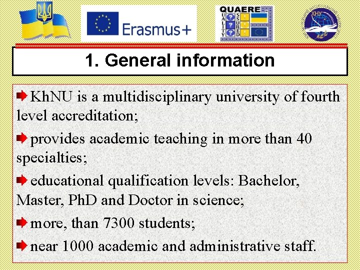 1. General information Kh. NU is a multidisciplinary university of fourth level accreditation; provides