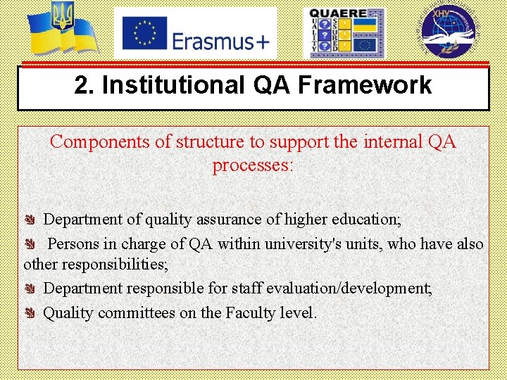 2. Institutional QA Framework Components of structure to support the internal QA processes: Department