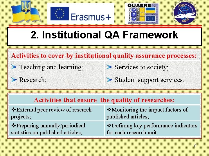 2. Institutional QA Framework Activities to cover by institutional quality assurance processes: Teaching and