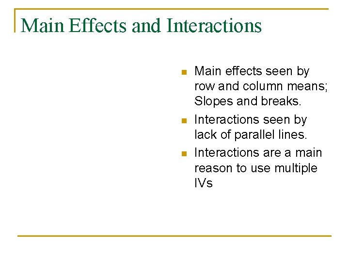 Main Effects and Interactions n n n Main effects seen by row and column