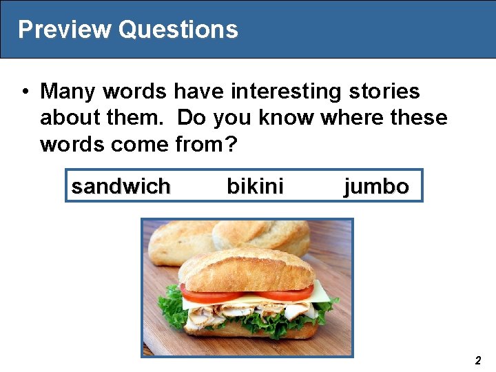 Preview Questions • Many words have interesting stories about them. Do you know where