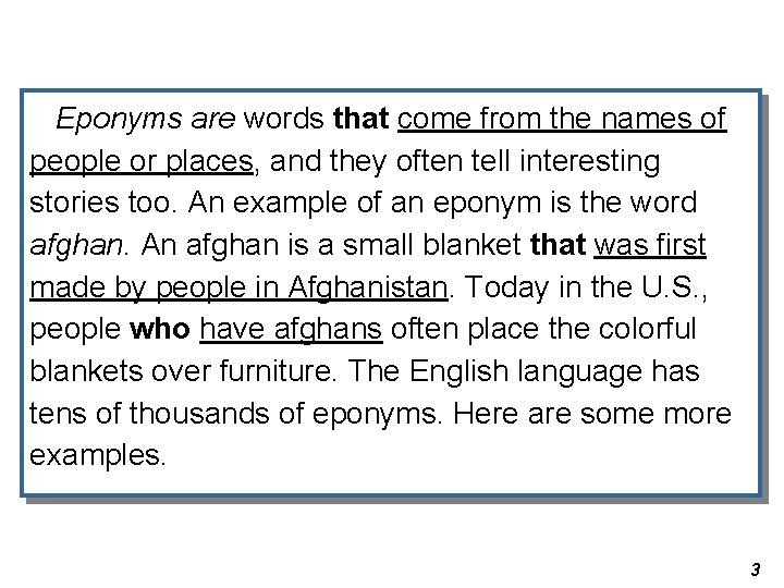 Eponyms are words that come from the names of people or places, and they