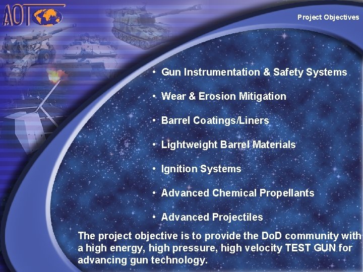 Project Objectives • Gun Instrumentation & Safety Systems • Wear & Erosion Mitigation •
