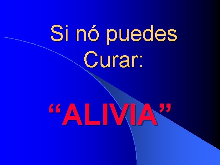 Si nó puedes Curar: “ALIVIA” 