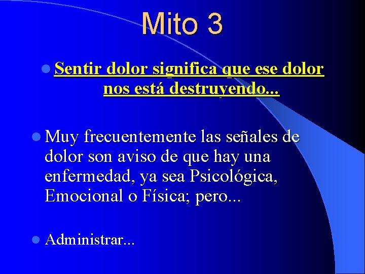 Mito 3 l Sentir dolor significa que ese dolor nos está destruyendo. . .