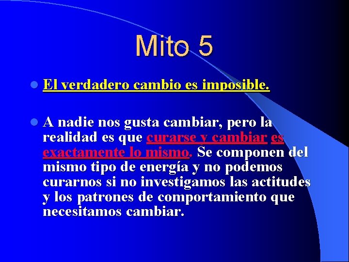 Mito 5 l El verdadero cambio es imposible. l A nadie nos gusta cambiar,