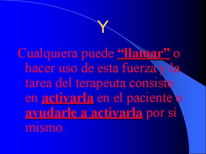 Y Cualquiera puede “llamar” o hacer uso de esta fuerza y la tarea del
