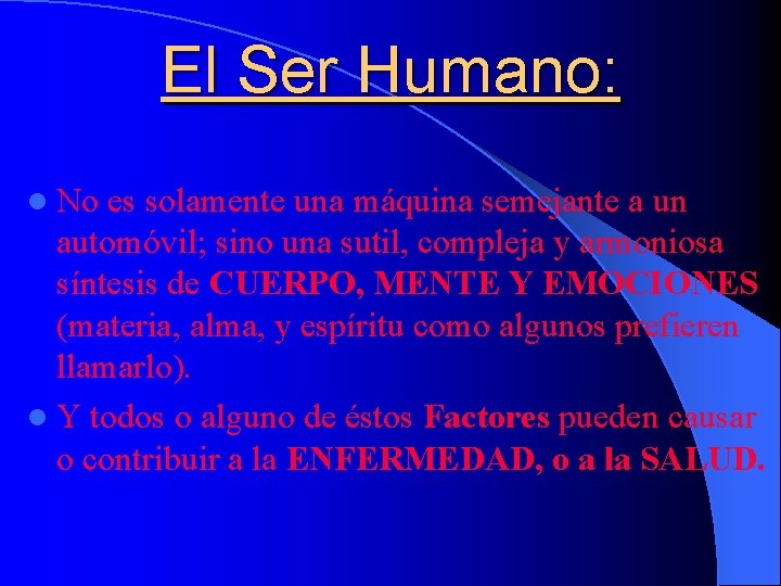 El Ser Humano: l No es solamente una máquina semejante a un automóvil; sino