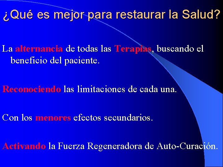 ¿Qué es mejor para restaurar la Salud? La alternancia de todas las Terapias, Terapias