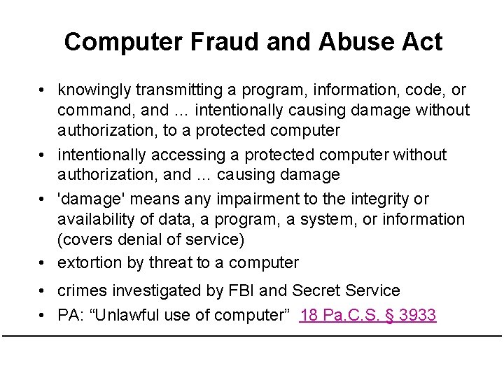 Computer Fraud and Abuse Act • knowingly transmitting a program, information, code, or command,
