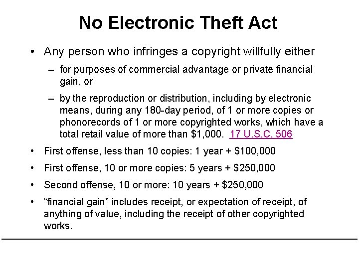 No Electronic Theft Act • Any person who infringes a copyright willfully either –