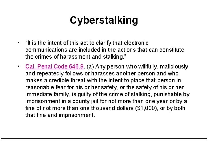 Cyberstalking • “It is the intent of this act to clarify that electronic communications