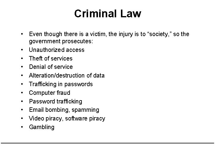 Criminal Law • Even though there is a victim, the injury is to “society,