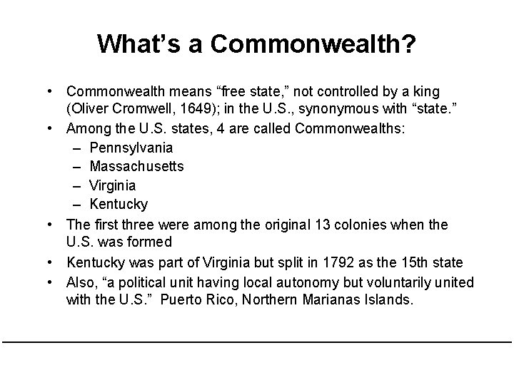 What’s a Commonwealth? • Commonwealth means “free state, ” not controlled by a king