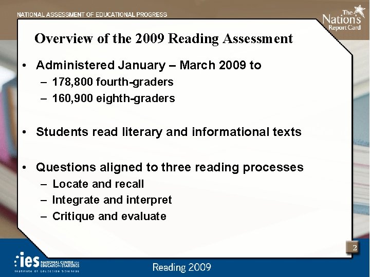 Overview of the 2009 Reading Assessment • Administered January – March 2009 to –