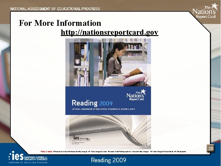 For More Information http: //nationsreportcard. gov Photo Credits: ©Andersen Ross/Photodisc/Getty Images; © Tetra Images/Corbis;