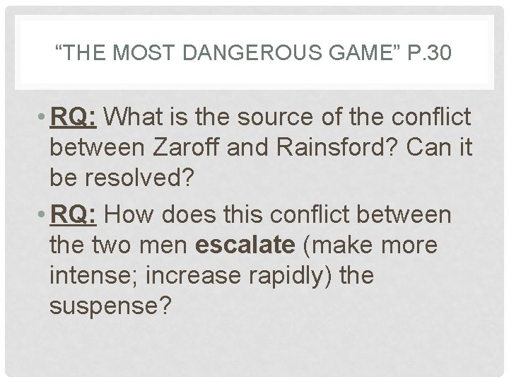 “THE MOST DANGEROUS GAME” P. 30 • RQ: What is the source of the