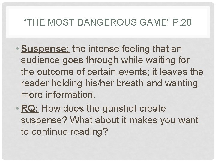 “THE MOST DANGEROUS GAME” P. 20 • Suspense: the intense feeling that an audience