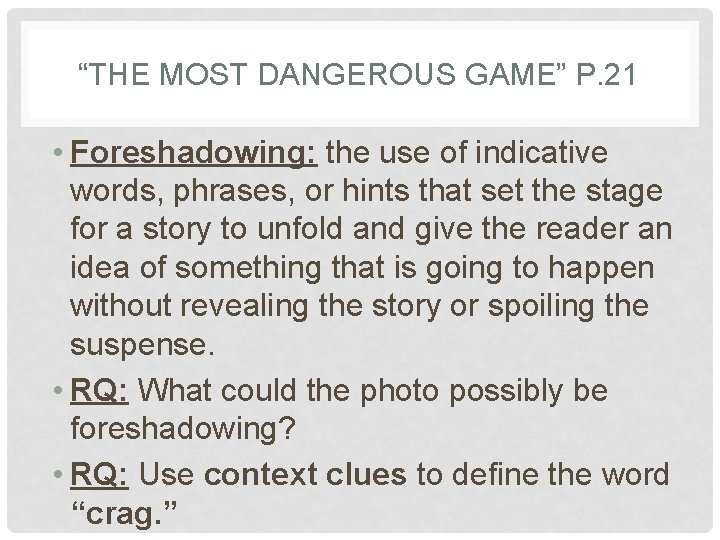 “THE MOST DANGEROUS GAME” P. 21 • Foreshadowing: the use of indicative words, phrases,