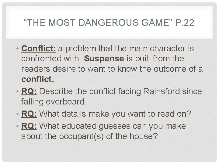 “THE MOST DANGEROUS GAME” P. 22 • Conflict: a problem that the main character