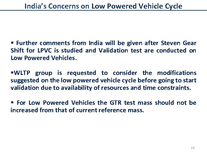 India’s Concerns on Low Powered Vehicle Cycle § Further comments from India will be