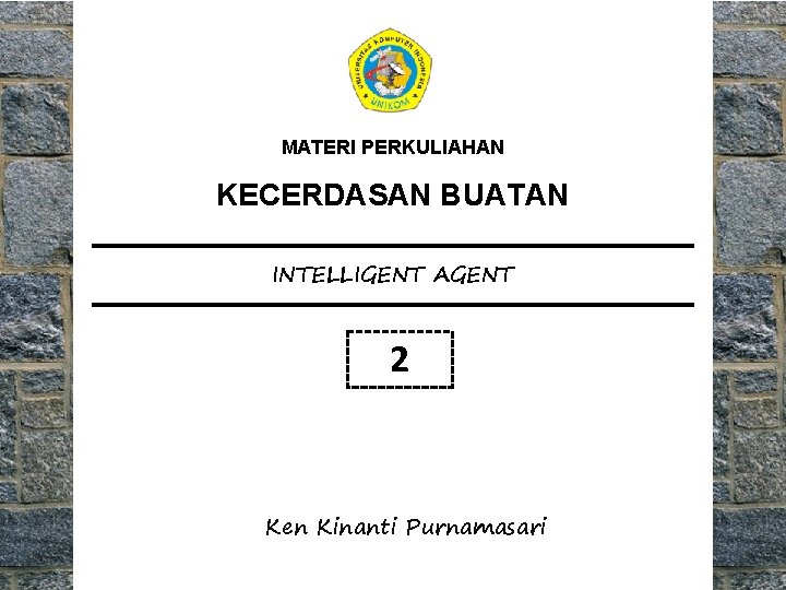 MATERI PERKULIAHAN KECERDASAN BUATAN INTELLIGENT AGENT 2 Ken Kinanti Purnamasari 