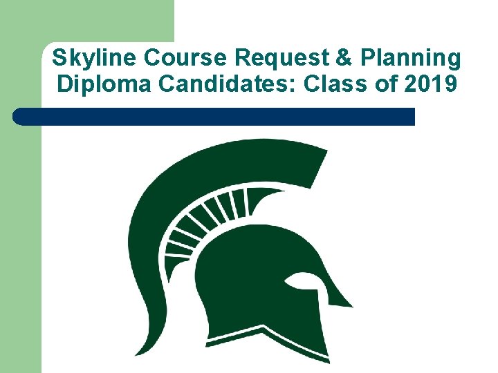 Skyline Course Request & Planning Diploma Candidates: Class of 2019 