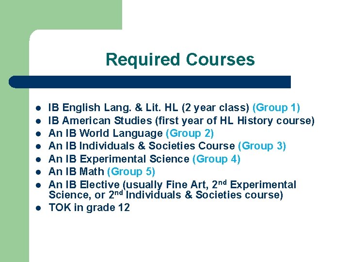 Required Courses l l l l IB English Lang. & Lit. HL (2 year