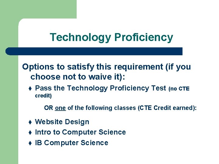 Technology Proficiency Options to satisfy this requirement (if you choose not to waive it):