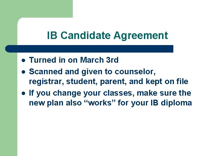 IB Candidate Agreement l l l Turned in on March 3 rd Scanned and
