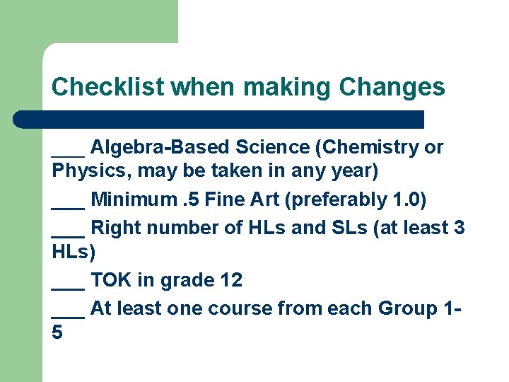 Checklist when making Changes ___ Algebra-Based Science (Chemistry or Physics, may be taken in