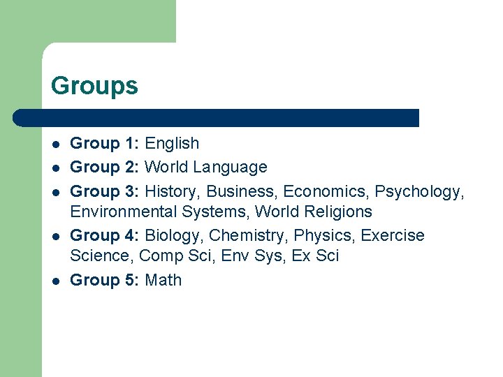 Groups l l l Group 1: English Group 2: World Language Group 3: History,