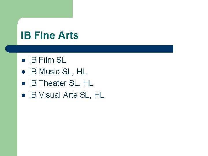 IB Fine Arts l l IB Film SL IB Music SL, HL IB Theater