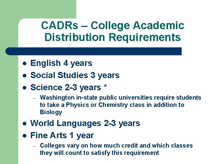CADRs – College Academic Distribution Requirements l l l English 4 years Social Studies