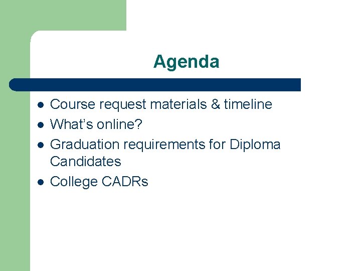 Agenda l l Course request materials & timeline What’s online? Graduation requirements for Diploma