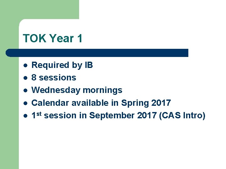 TOK Year 1 l l l Required by IB 8 sessions Wednesday mornings Calendar