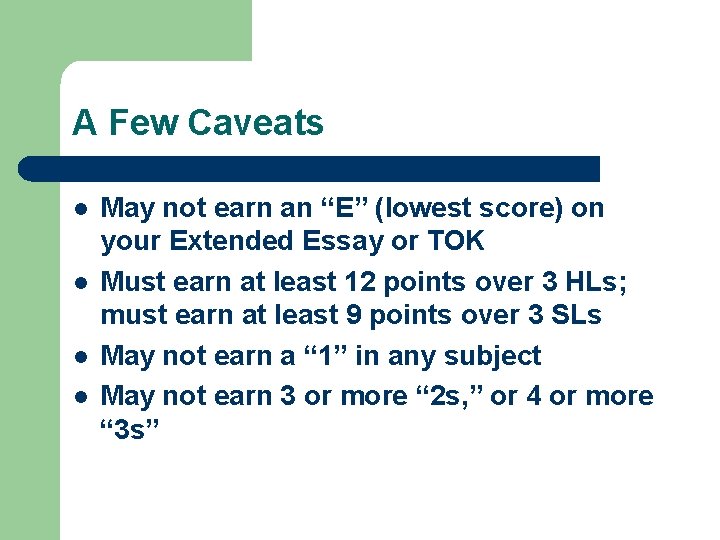 A Few Caveats l l May not earn an “E” (lowest score) on your