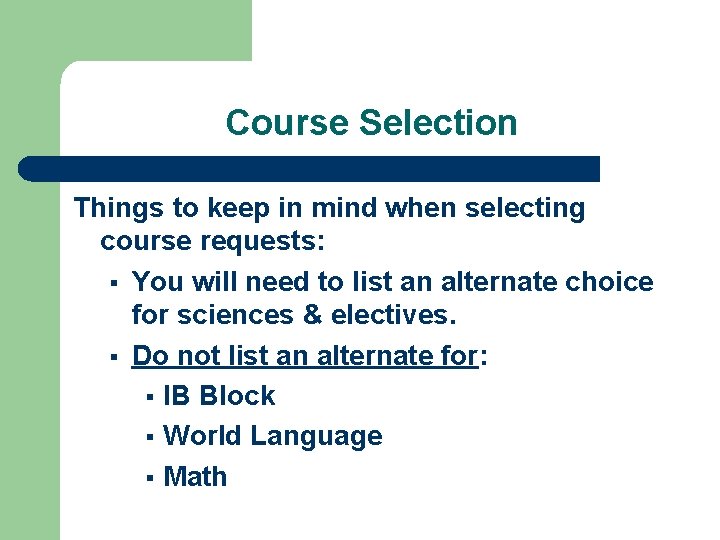Course Selection Things to keep in mind when selecting course requests: § You will